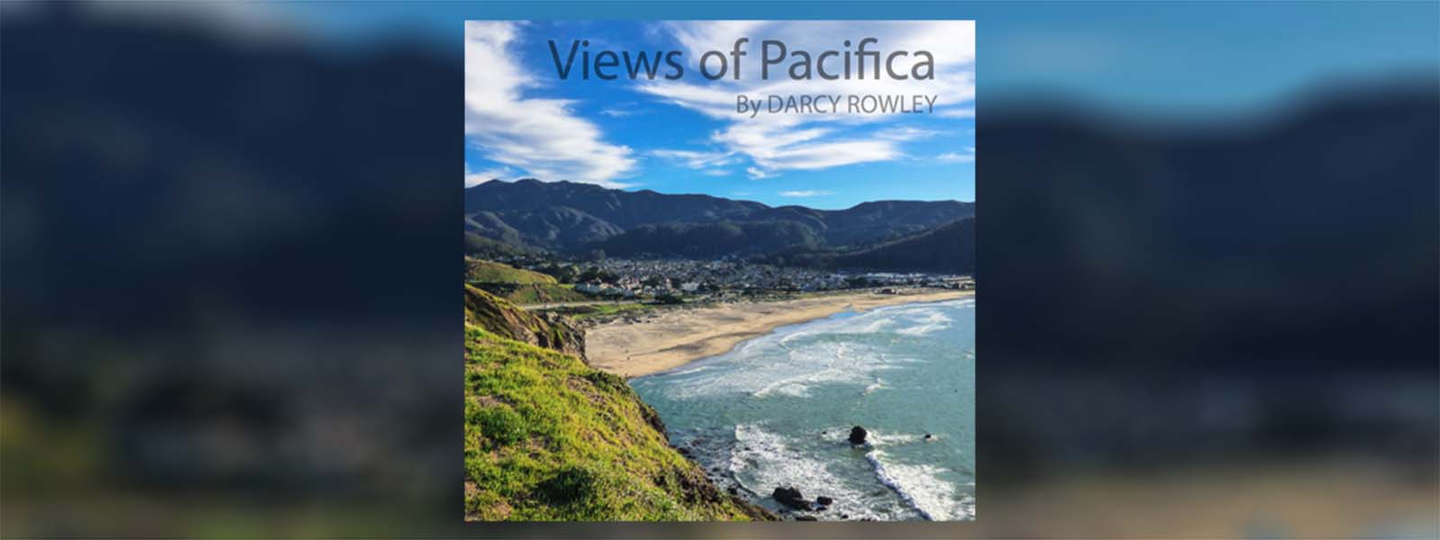 Views of Pacifica – Photo book by Darcy Rowley