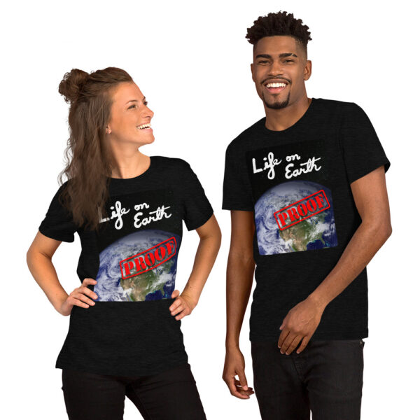 Life On Earth - Proof - Short-Sleeve Unisex T-Shirt - Image 3