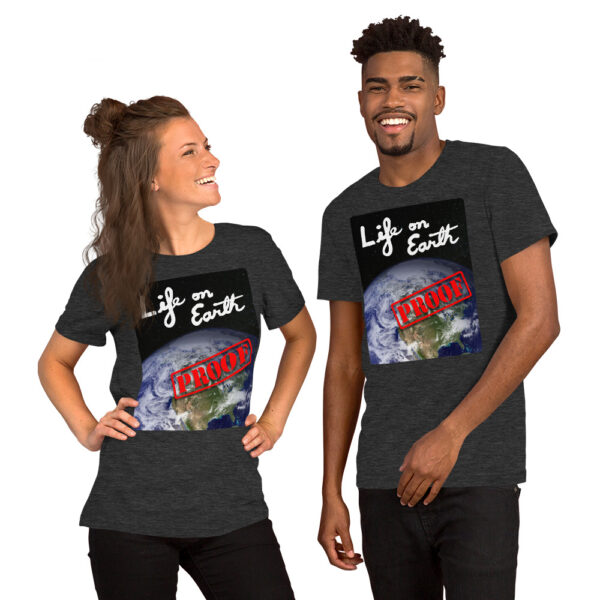 Life On Earth - Proof - Short-Sleeve Unisex T-Shirt - Image 4