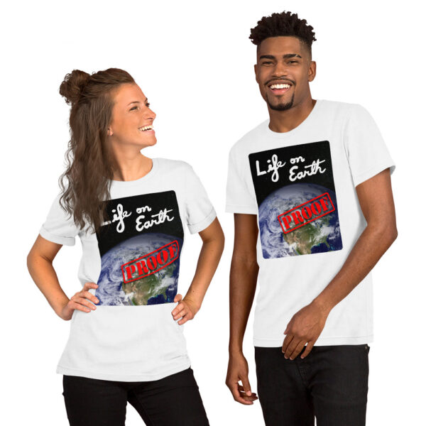Life On Earth - Proof - Short-Sleeve Unisex T-Shirt - Image 2